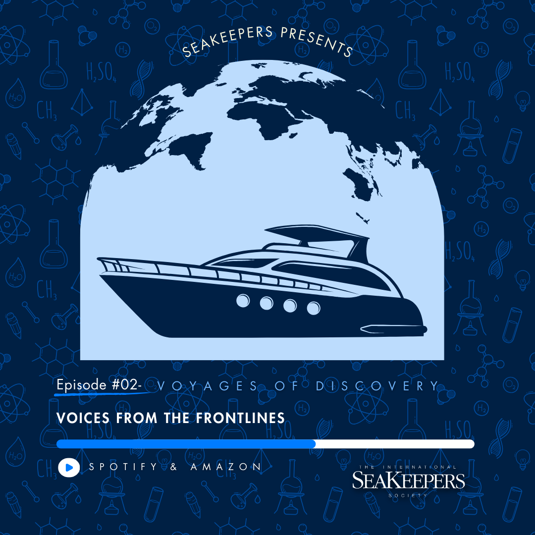 SeaKeepers Podcast Episode 2: Voices from the Frontlines